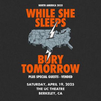 WHILE SHE SLEEPS / BURY TOMORROW   Saturday, April 19, 2025